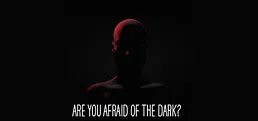 Are You Afraid of the Dark