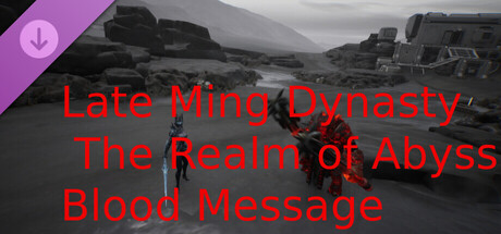 Late Ming Dynasty The Realm of Abyss Blood Message