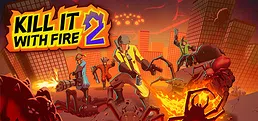 KILL IT WITH FIRE! 2