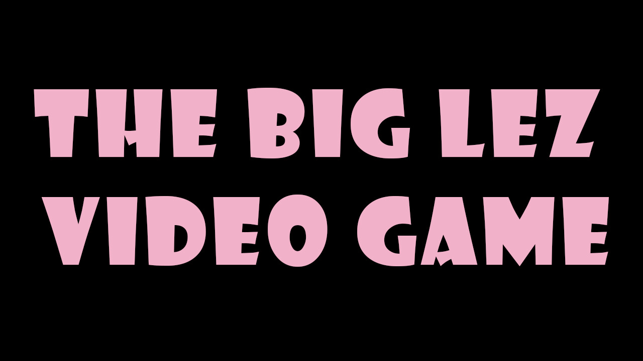 The Big Lez Video Game Playtest Screenshot 0