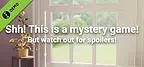 Shh! This is a mystery game! But watch out for spoilers Demo