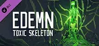 Edemn - Toxic Skeleton