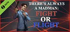There's Always a Madman: Fight or Flight Demo