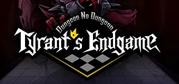 Dungeon No Dungeon: Tyrant's Endgame