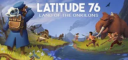 Latitude 76: Land of the Onkilons