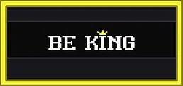 Be King