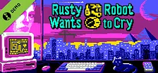 Rusty Robot Wants to Cry Demo