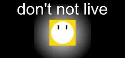 don't not live