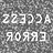 ACCESS ERROR