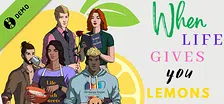 When Life Gives You Lemons Demo