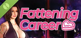 Fattening Career Demo