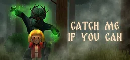 CATCH ME IF YOU CAN