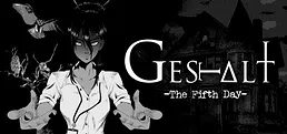 GESTALT: The Fifth Day