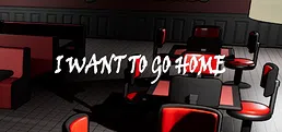 I Want To Go Home