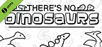 There's No Dinosaurs Demo
