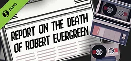 Report on the Death of Robert Evergreen Demo