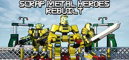 Scrap Metal Heroes Rebuilt
