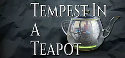 Tempest In A Teapot