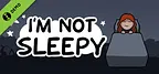 I'm Not Sleepy Demo