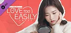Love Too Easily - Behind the Scenes DLC