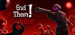 End Them, Soldier!