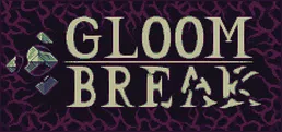 Gloom Break