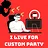 I Live For Custom Party !