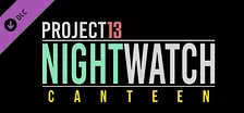 Project 13: Nightwatch - Canteen
