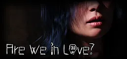 Are We in Love?
