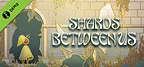 Shards Between Us Demo