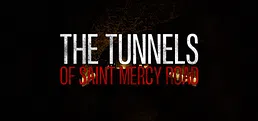 The Tunnels of Saint Mercy Road