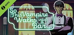 So, This Vampire Walks into a Bar Demo