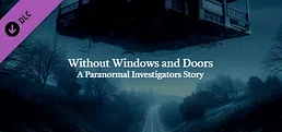 Without Windows and Doors: A Paranormal Investigators Story