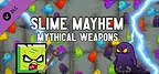 Slime Mayhem - Mythical Weapons