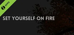 Set Yourself on Fire Demo