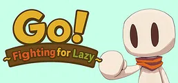 Go!~Fighting for Lazy~