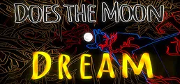 Does The Moon Dream