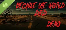 Because The World Died Demo