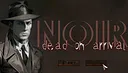 Noir : Dead On Arrival Screenshot 0