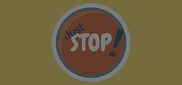 Just Stop!
