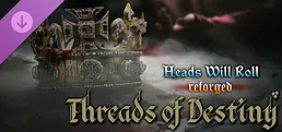Heads Will Roll: Reforged - Threads of Destiny