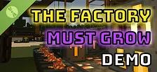 The Factory Must Grow Demo