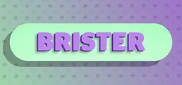 BRISTER