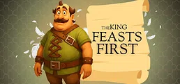 The King Feasts First