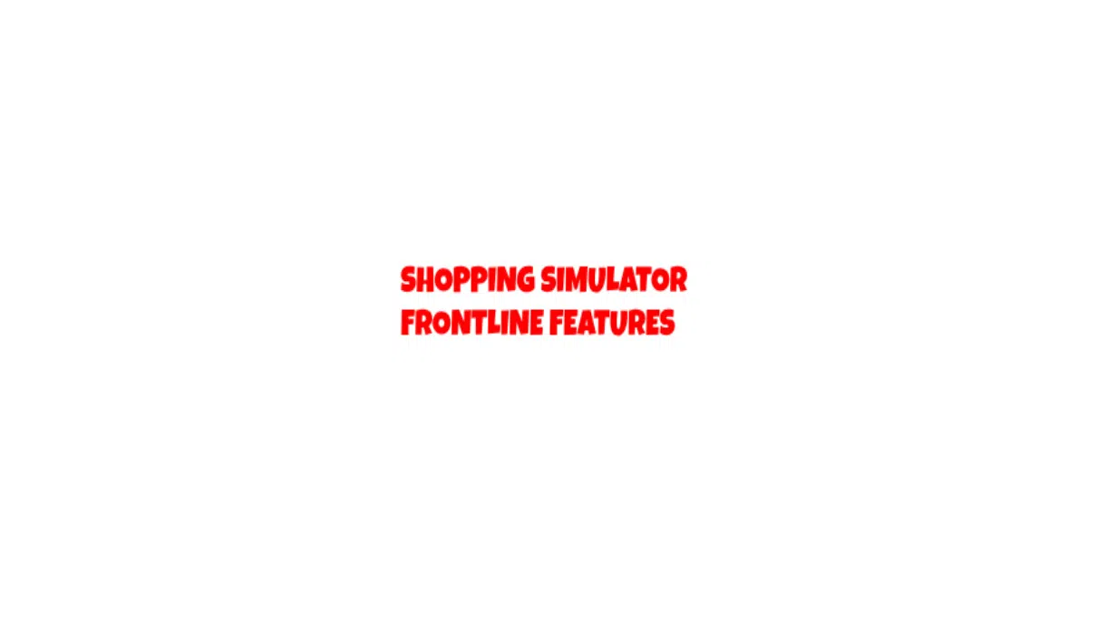 Shopping Simulator - Frontline Features Screenshot 0