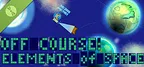 Off Course ELEMENTS of SPACE Demo
