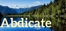 Abdicate