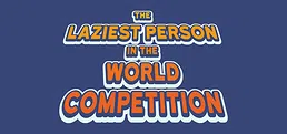 The Laziest Person In The World Competition