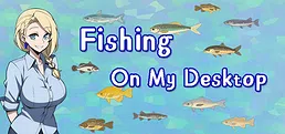 Fishing On My Desktop