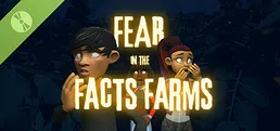 Fear in the Facts Farms Demo